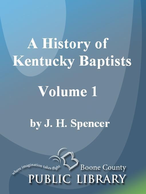 Title details for A History of Kentucky Baptists, vol. 1 by J. H. Spencer - Available